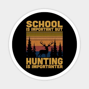 School Is Important But Hunting Is Importanter Retro Hunting Lovers Magnet